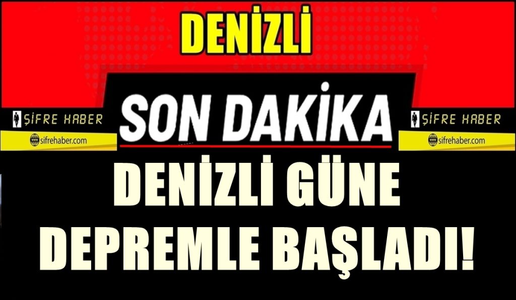 Denizli’de Korkutan Deprem Panik Yarattı..