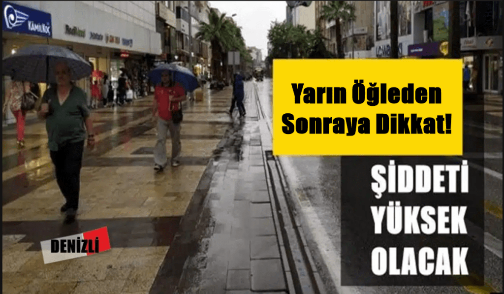 Denizli İçin Meteoroloji'den Kuvvetli Yağış ve Fırtına Uyarısı Yapıldı...