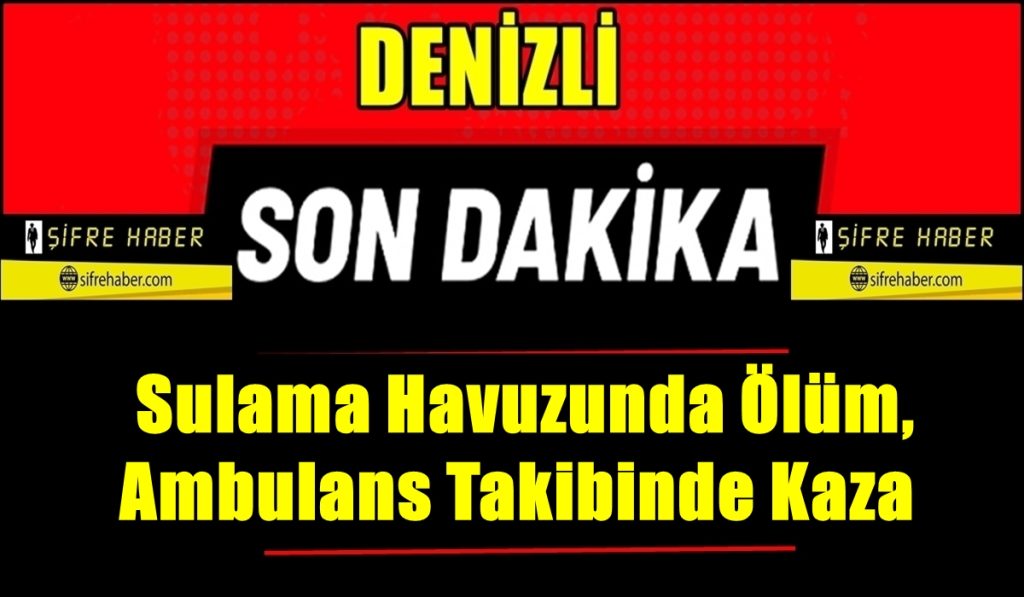 Denizli'de Kahreden Olay: Küçük Kız Hayatını Kaybetti, Baba Telaşla Eşine Çarptı