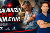 Uzman Dr. Aslan: Kalbinizin Verdiği Sinyalleri Görmezden Gelmeyin
