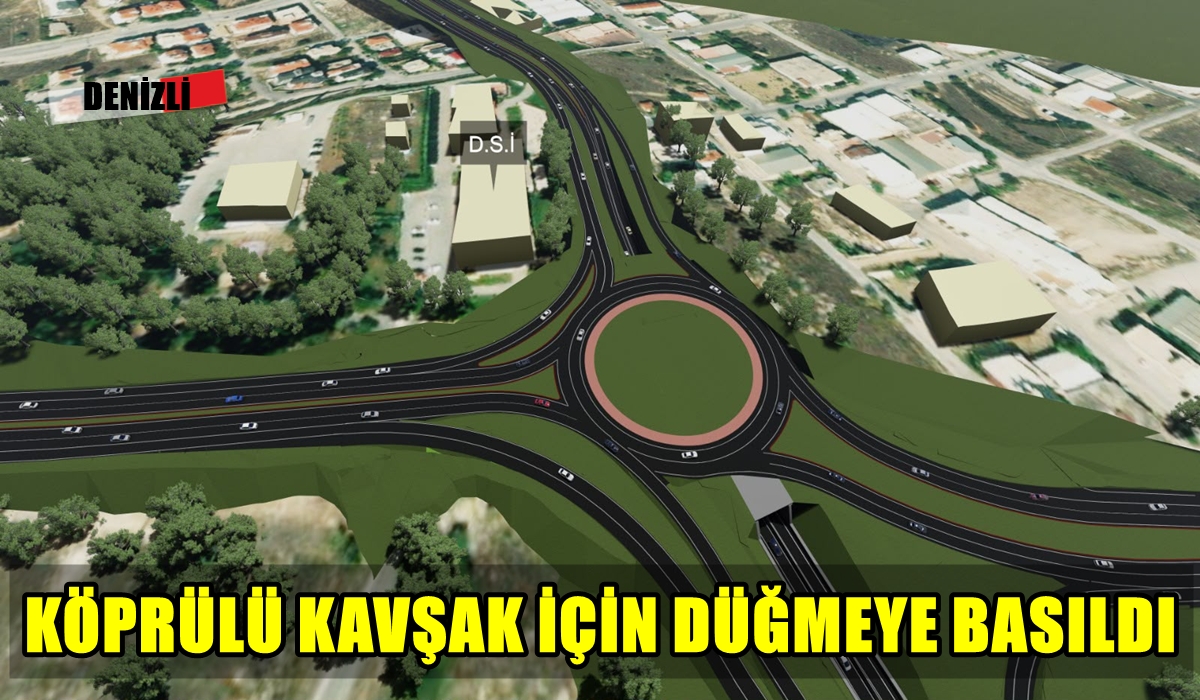 DİKKAT! Denizli Gümüşler Bulvarı DSİ Köprülü Kavşak Projesi Başlıyor…