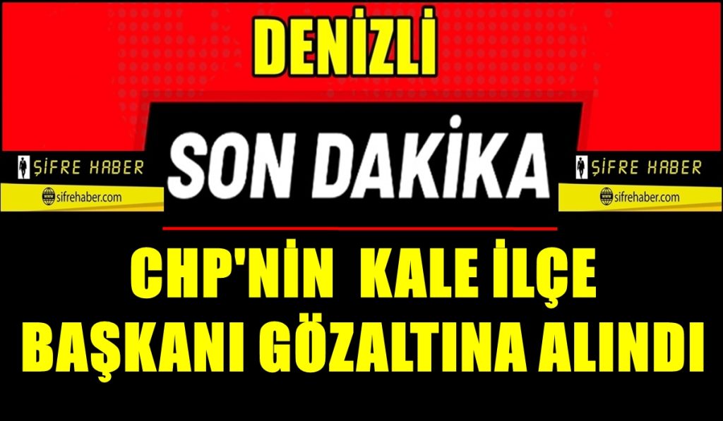 Denizli Kale CHP İlçe Başkanı Görevden Alındı...