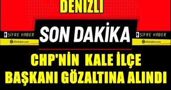 Denizli Kale CHP İlçe Başkanı Görevden Alındı...