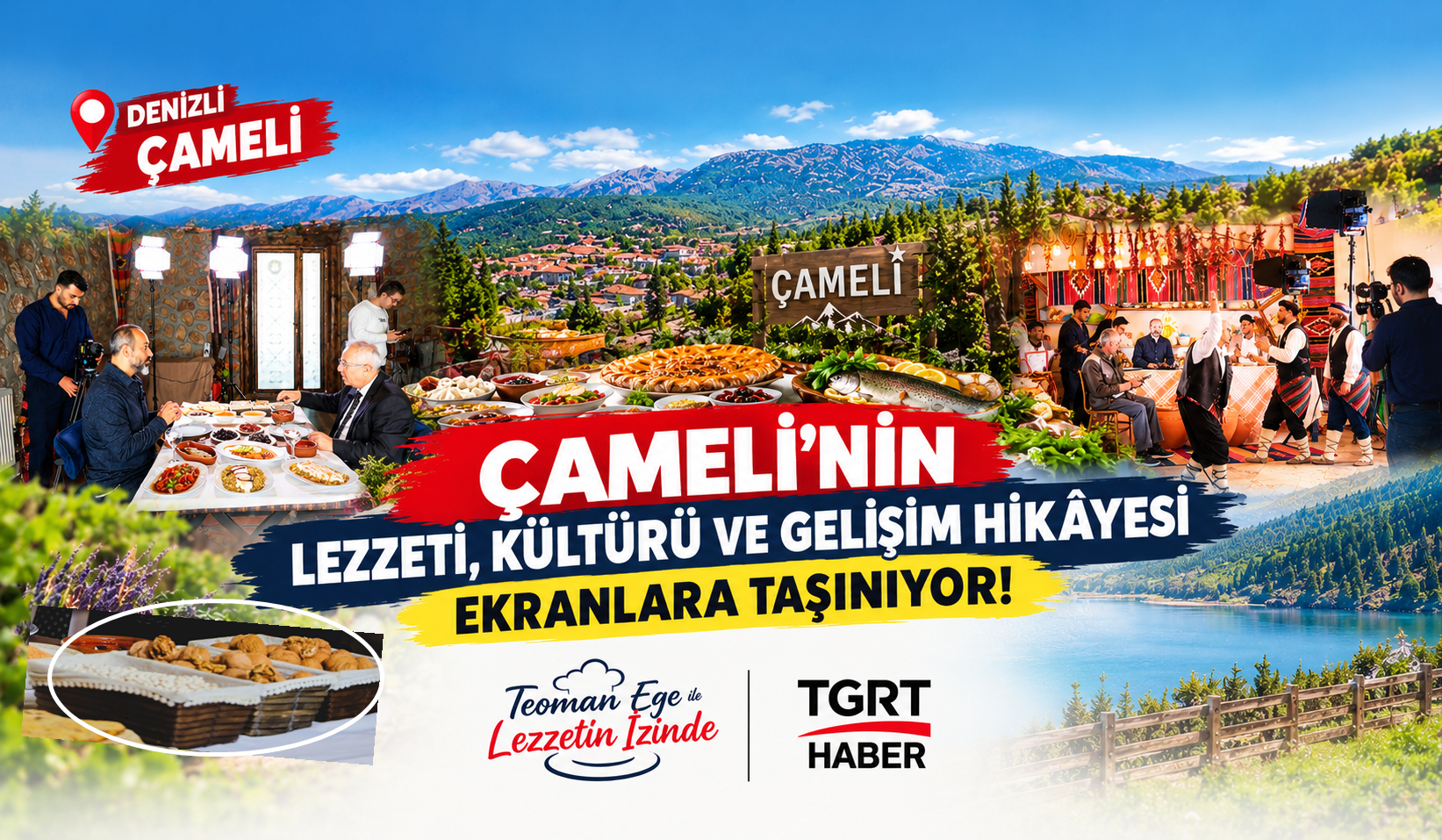 Çameli’nin Lezzetleri, ‘Teoman Ege İle Lezzetin İzinden’ Programıyla Türkiye’ye Sunuluyor…
