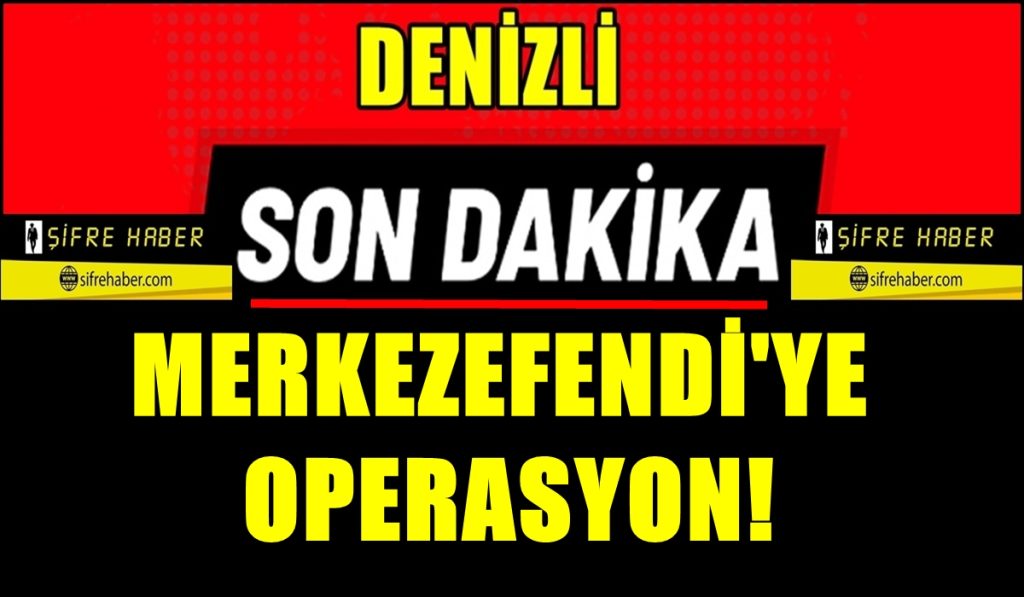 Denizli Merkezefendi Belediyesi’ne Polisten Gece Operasyonu...