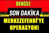 Denizli Merkezefendi Belediyesi’ne Polisten Gece Operasyonu...